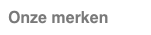 Onze merken